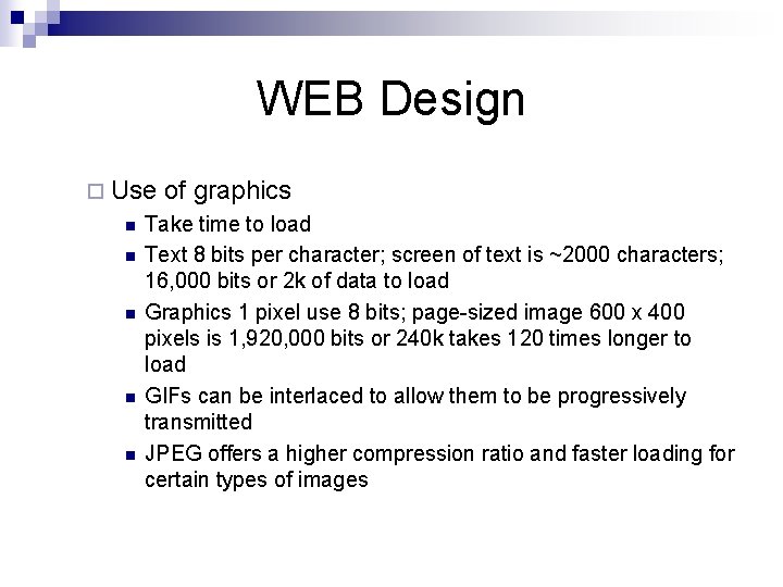 WEB Design ¨ Use of graphics n n n Take time to load Text