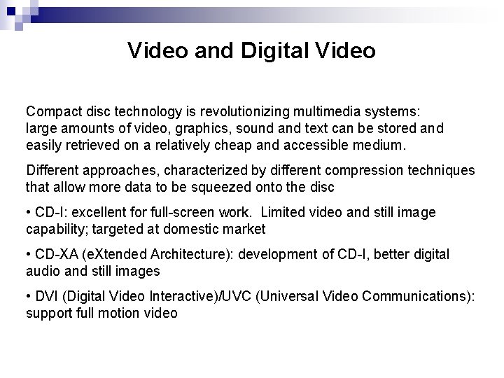 Video and Digital Video Compact disc technology is revolutionizing multimedia systems: large amounts of