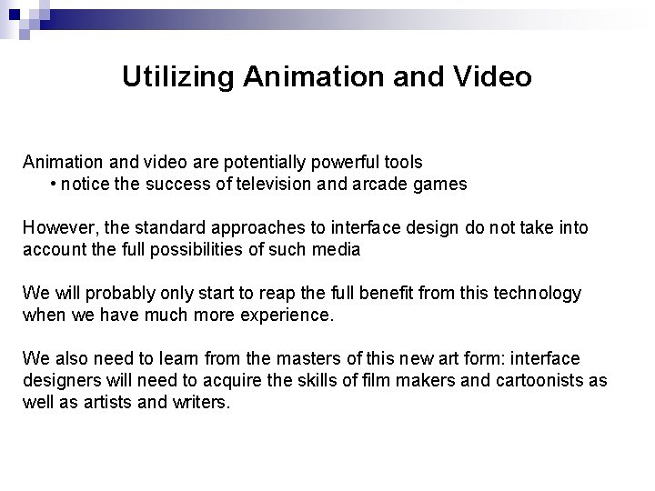 Utilizing Animation and Video Animation and video are potentially powerful tools • notice the