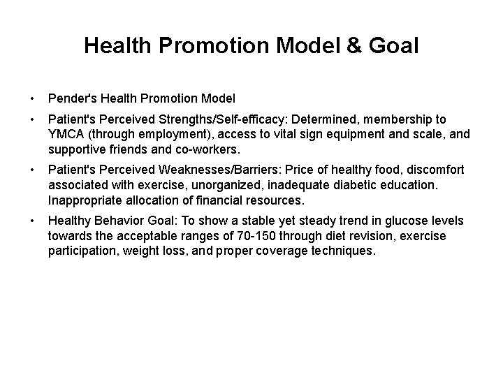 Health Promotion Model & Goal • Pender's Health Promotion Model • Patient's Perceived Strengths/Self-efficacy:
