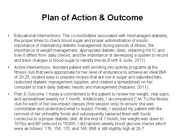 Plan of Action & Outcome • Educational Interventions: The co-morbidities associated with mismanaged diabetes,