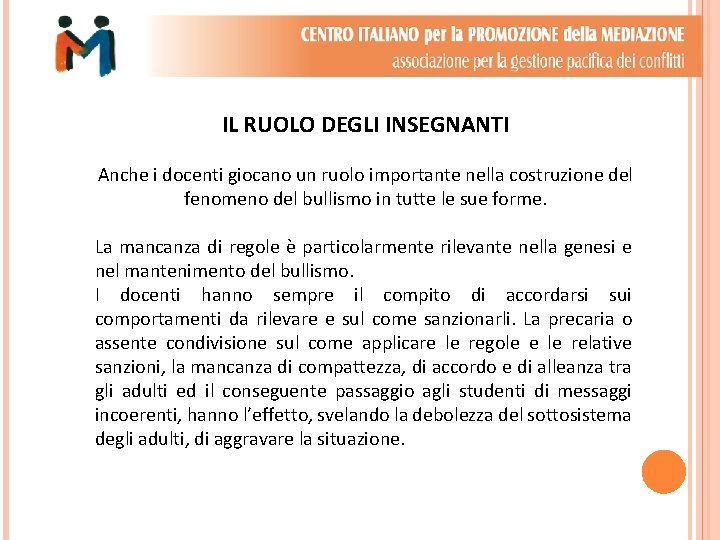 IL RUOLO DEGLI INSEGNANTI Anche i docenti giocano un ruolo importante nella costruzione del