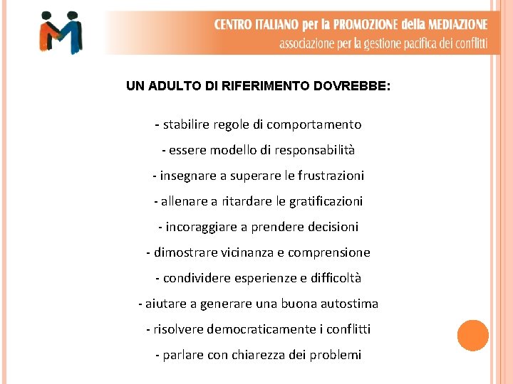UN ADULTO DI RIFERIMENTO DOVREBBE: - stabilire regole di comportamento - essere modello di