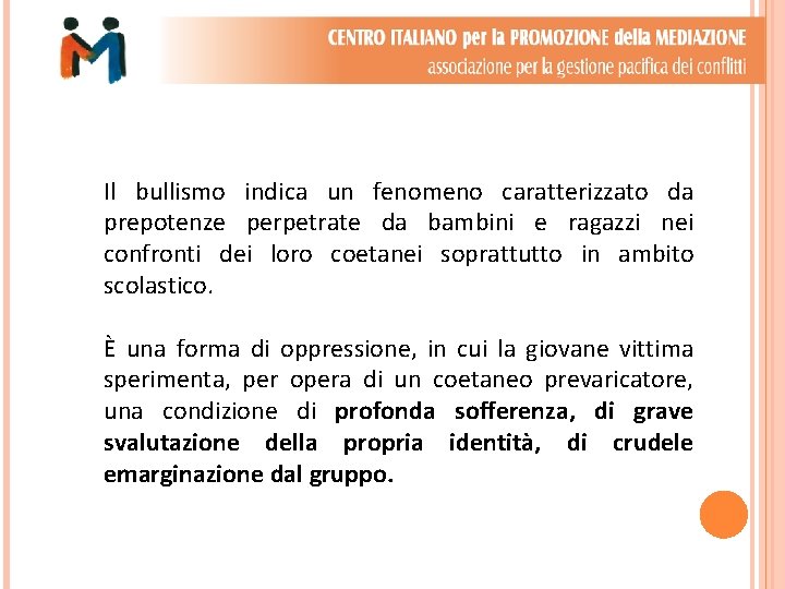Il bullismo indica un fenomeno caratterizzato da prepotenze perpetrate da bambini e ragazzi nei