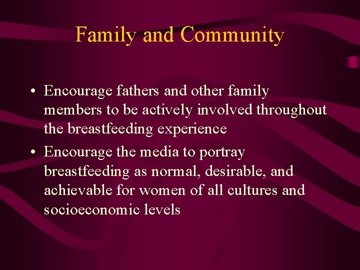 Family and Community • Encourage fathers and other family members to be actively involved