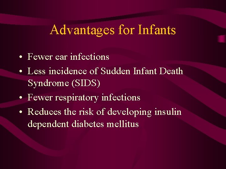 Advantages for Infants • Fewer ear infections • Less incidence of Sudden Infant Death