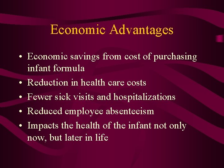 Economic Advantages • Economic savings from cost of purchasing infant formula • Reduction in