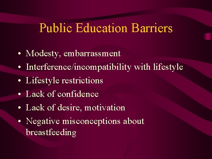 Public Education Barriers • • • Modesty, embarrassment Interference/incompatibility with lifestyle Lifestyle restrictions Lack