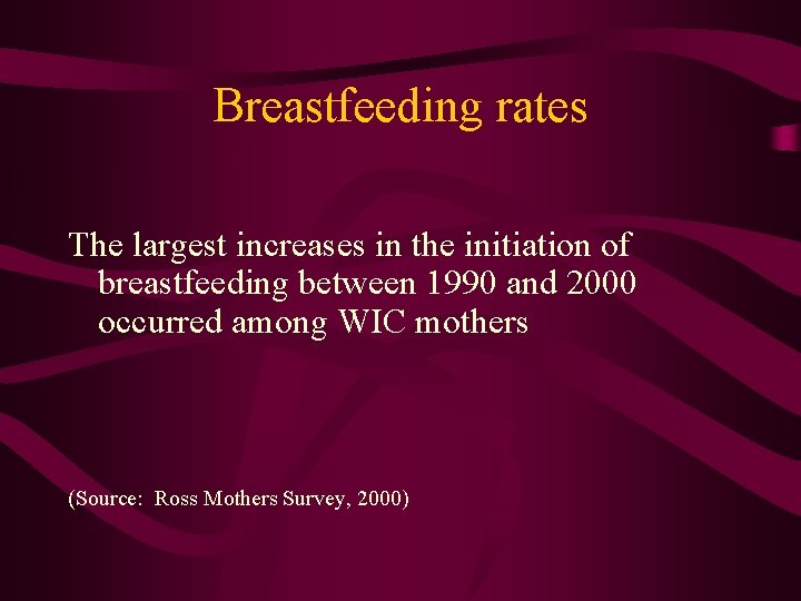 Breastfeeding rates The largest increases in the initiation of breastfeeding between 1990 and 2000