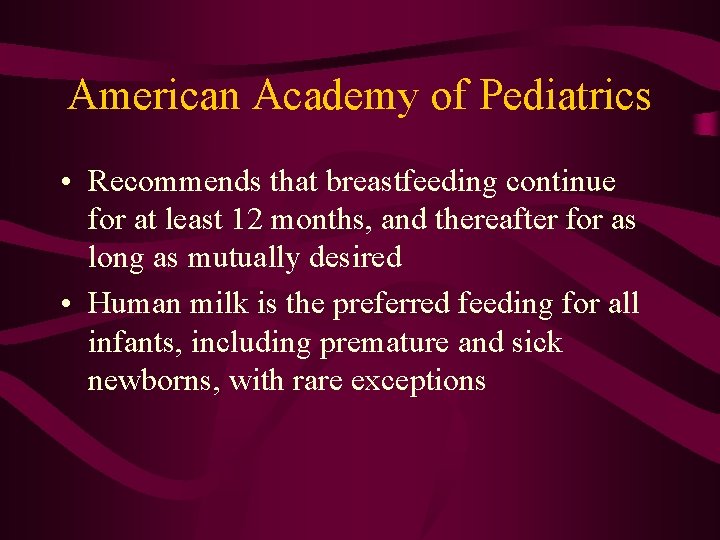 American Academy of Pediatrics • Recommends that breastfeeding continue for at least 12 months,