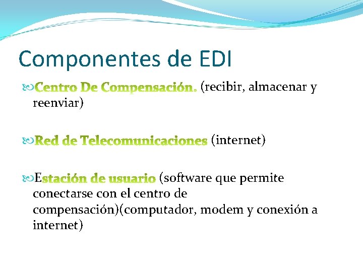 Componentes de EDI reenviar) (recibir, almacenar y (internet) E (software que permite conectarse con