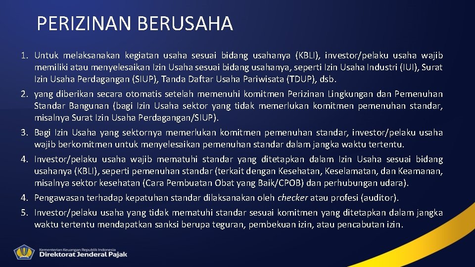 PERIZINAN BERUSAHA 1. Untuk melaksanakan kegiatan usaha sesuai bidang usahanya (KBLI), investor/pelaku usaha wajib