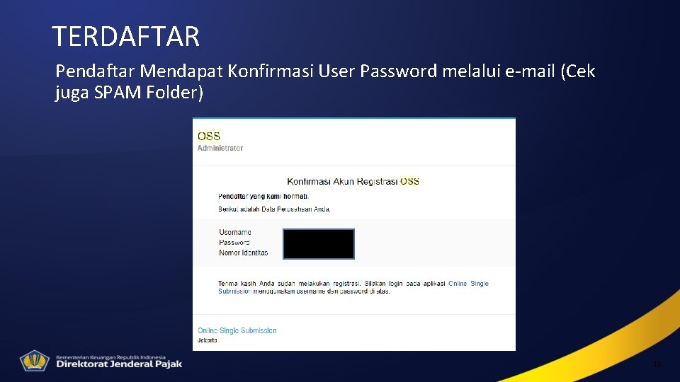 TERDAFTAR Pendaftar Mendapat Konfirmasi User Password melalui e-mail (Cek juga SPAM Folder) 18 