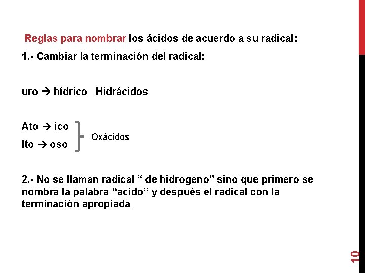  Reglas para nombrar los ácidos de acuerdo a su radical: 1. - Cambiar