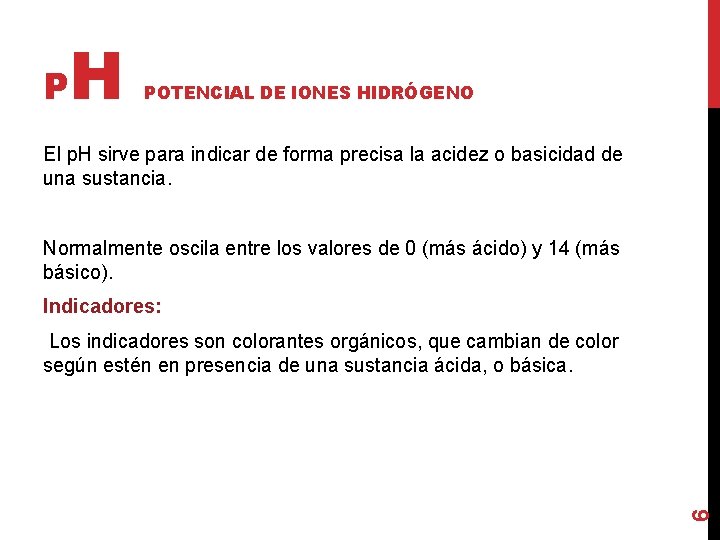 H P POTENCIAL DE IONES HIDRÓGENO El p. H sirve para indicar de forma