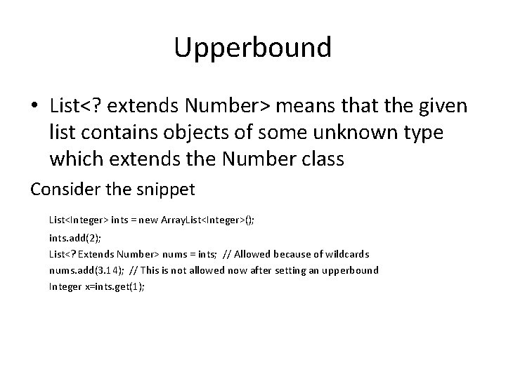 Upperbound • List<? extends Number> means that the given list contains objects of some