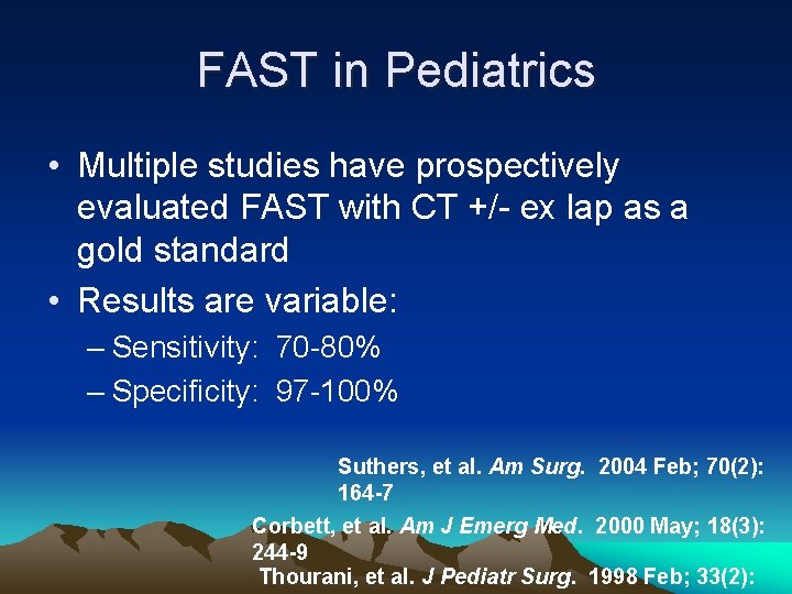 FAST in Pediatrics • Multiple studies have prospectively evaluated FAST with CT +/- ex