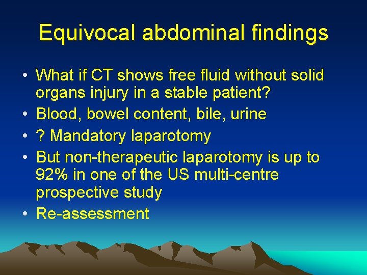Equivocal abdominal findings • What if CT shows free fluid without solid organs injury