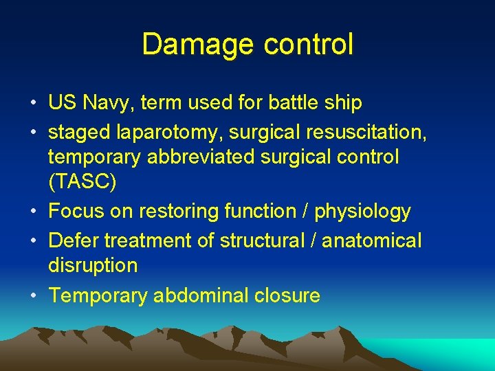 Damage control • US Navy, term used for battle ship • staged laparotomy, surgical