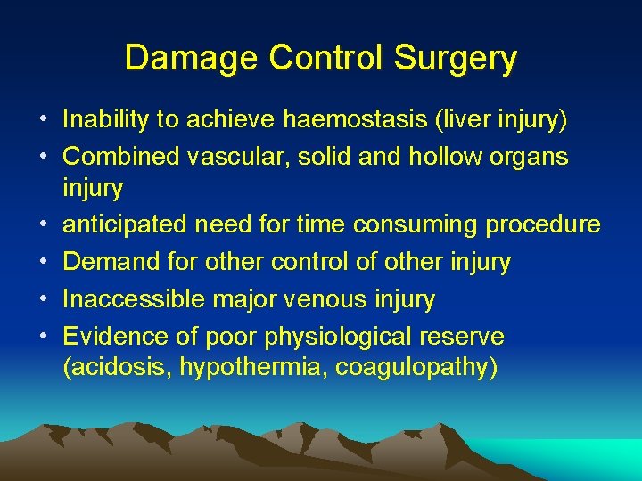 Damage Control Surgery • Inability to achieve haemostasis (liver injury) • Combined vascular, solid