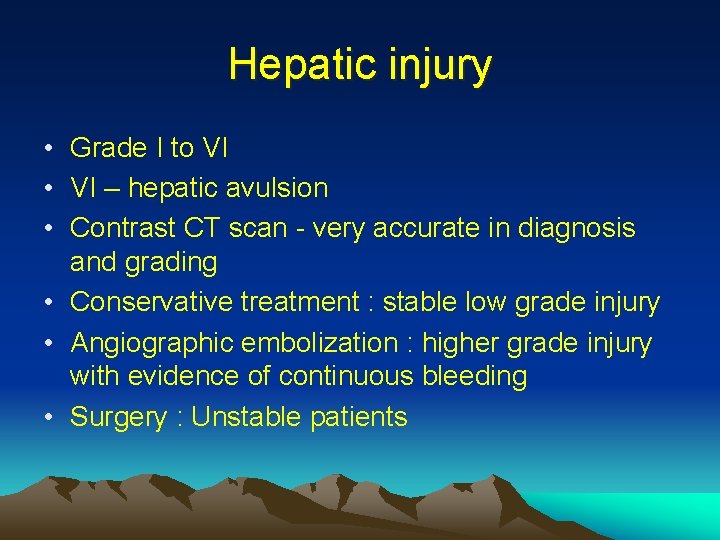 Hepatic injury • Grade I to VI • VI – hepatic avulsion • Contrast