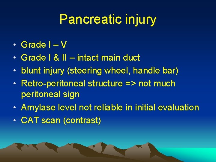 Pancreatic injury • • Grade I – V Grade I & II – intact