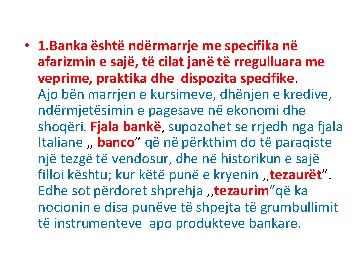  • 1. Banka është ndërmarrje me specifika në afarizmin e sajë, të cilat