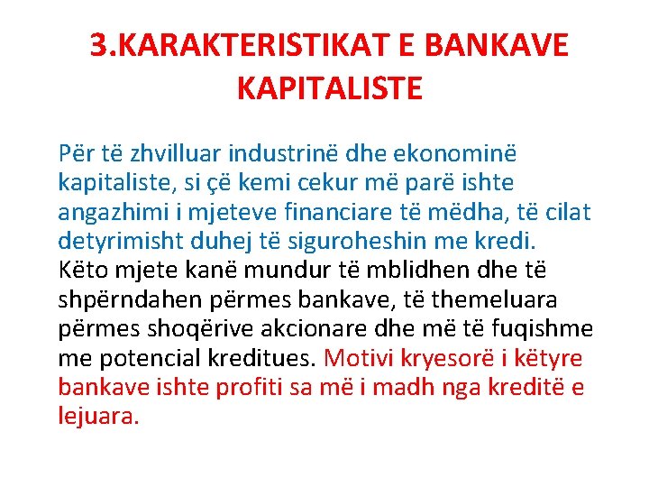 3. KARAKTERISTIKAT E BANKAVE KAPITALISTE Për të zhvilluar industrinë dhe ekonominë kapitaliste, si çë