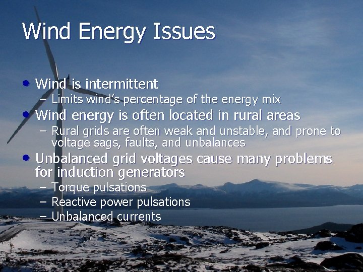 Wind Energy Issues • Wind is intermittent – Limits wind’s percentage of the energy