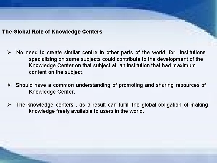 The Global Role of Knowledge Centers Ø No need to create similar centre in
