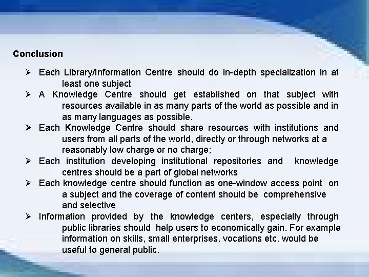 Conclusion Ø Each Library/Information Centre should do in-depth specialization in at least one subject