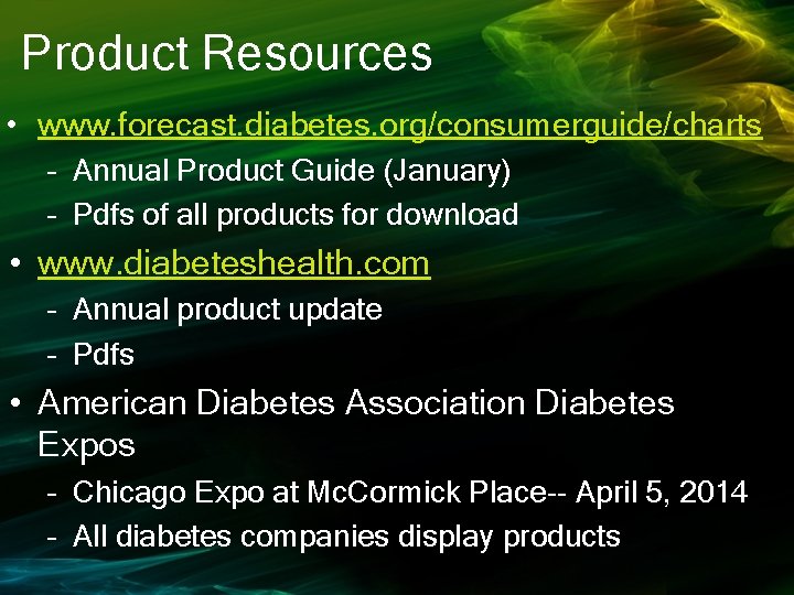 Product Resources • www. forecast. diabetes. org/consumerguide/charts – Annual Product Guide (January) – Pdfs