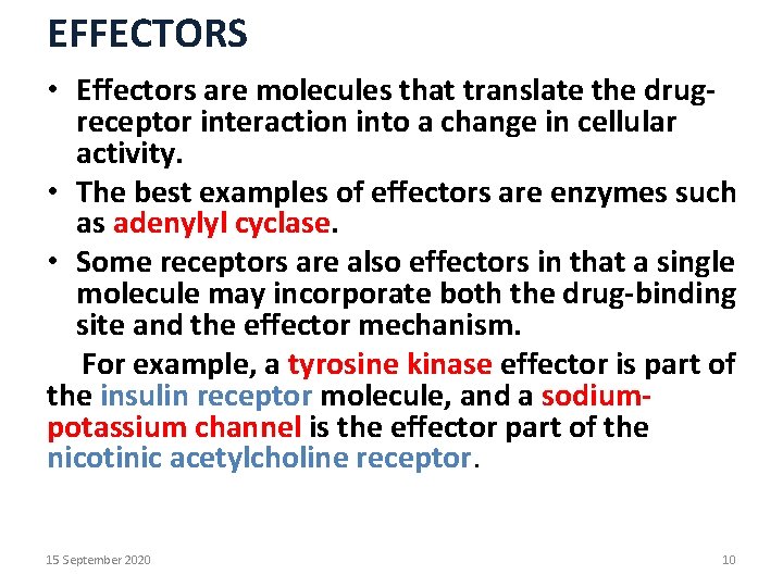 EFFECTORS • Effectors are molecules that translate the drugreceptor interaction into a change in