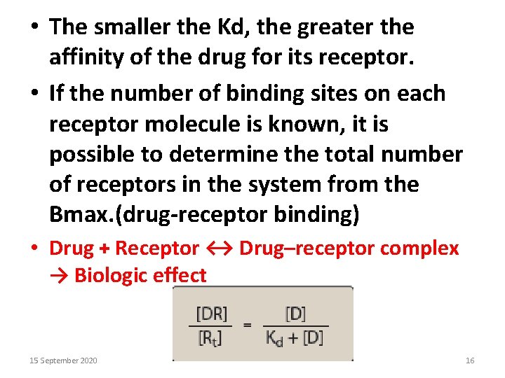  • The smaller the Kd, the greater the affinity of the drug for