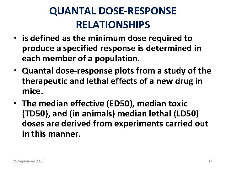 QUANTAL DOSE-RESPONSE RELATIONSHIPS • is defined as the minimum dose required to produce a