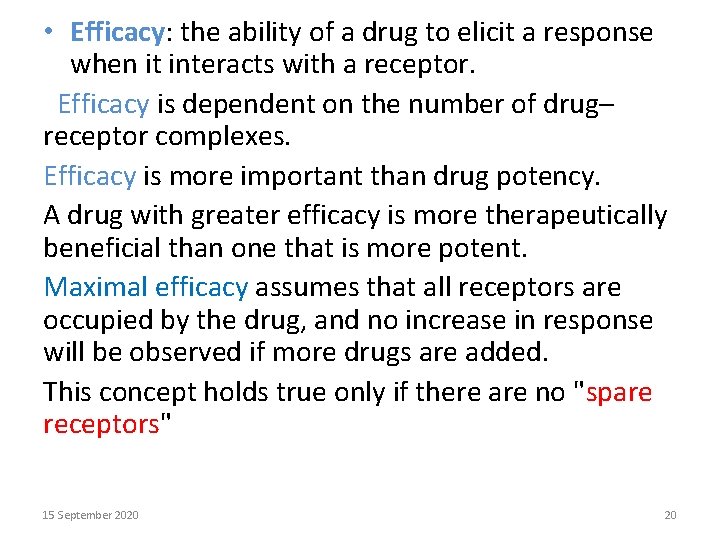  • Efficacy: the ability of a drug to elicit a response when it