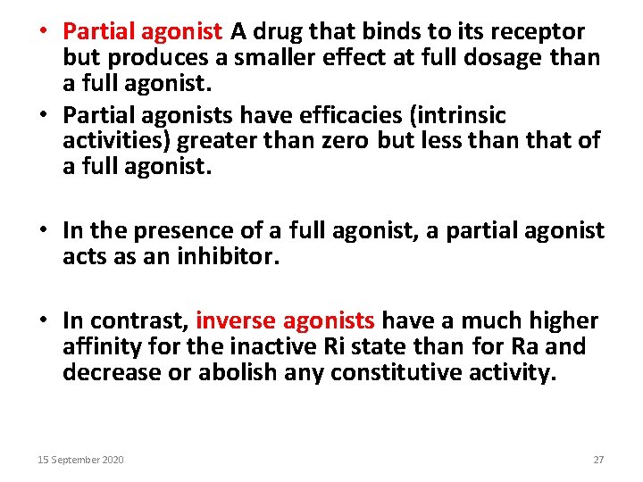  • Partial agonist A drug that binds to its receptor but produces a