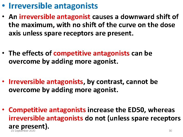  • Irreversible antagonists • An irreversible antagonist causes a downward shift of the