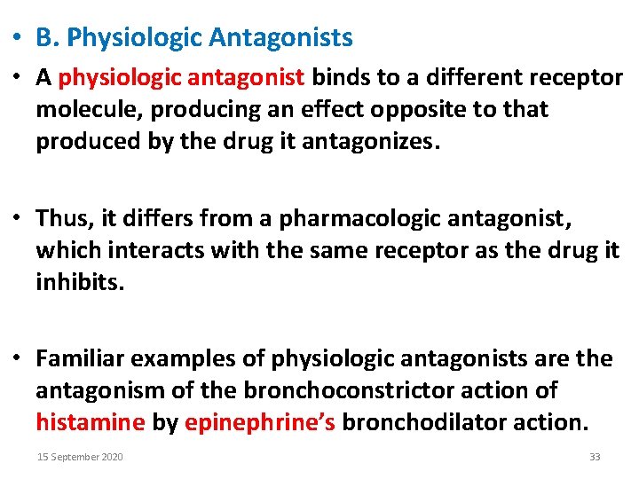  • B. Physiologic Antagonists • A physiologic antagonist binds to a different receptor