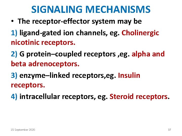 SIGNALING MECHANISMS • The receptor-effector system may be 1) ligand-gated ion channels, eg. Cholinergic