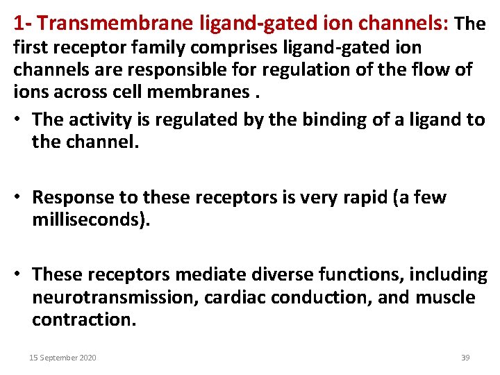 1 - Transmembrane ligand-gated ion channels: The first receptor family comprises ligand-gated ion channels