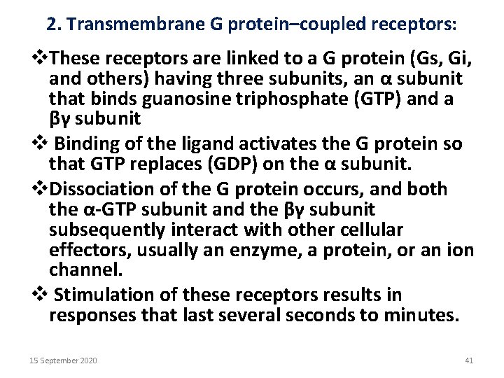 2. Transmembrane G protein–coupled receptors: v. These receptors are linked to a G protein