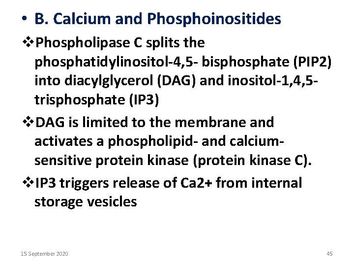  • B. Calcium and Phosphoinositides v. Phospholipase C splits the phosphatidylinositol-4, 5 -