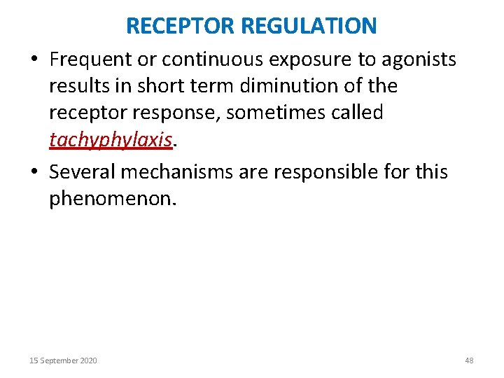 RECEPTOR REGULATION • Frequent or continuous exposure to agonists results in short term diminution