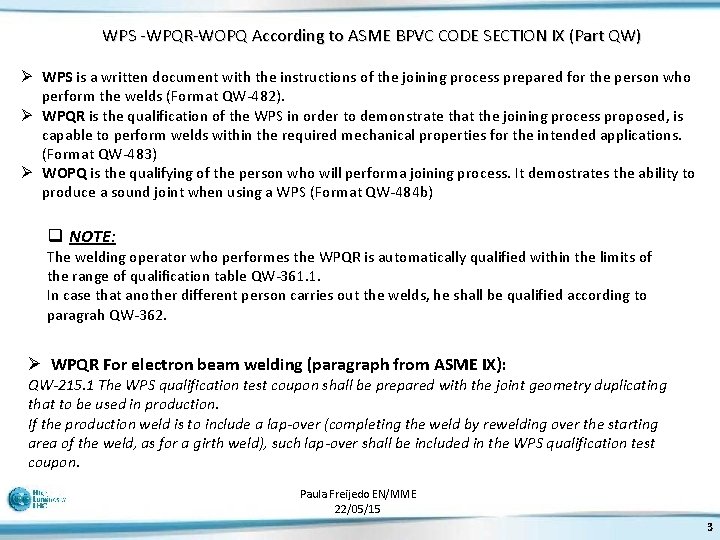 WPS -WPQR-WOPQ According to ASME BPVC CODE SECTION IX (Part QW) Ø WPS is