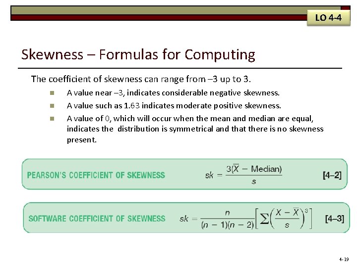 LO 4 -4 Skewness – Formulas for Computing The coefficient of skewness can range
