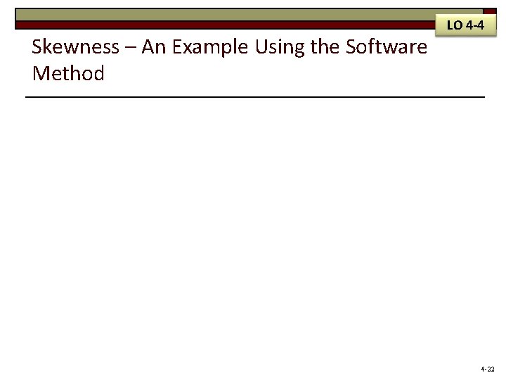 Skewness – An Example Using the Software Method LO 4 -4 4 -22 