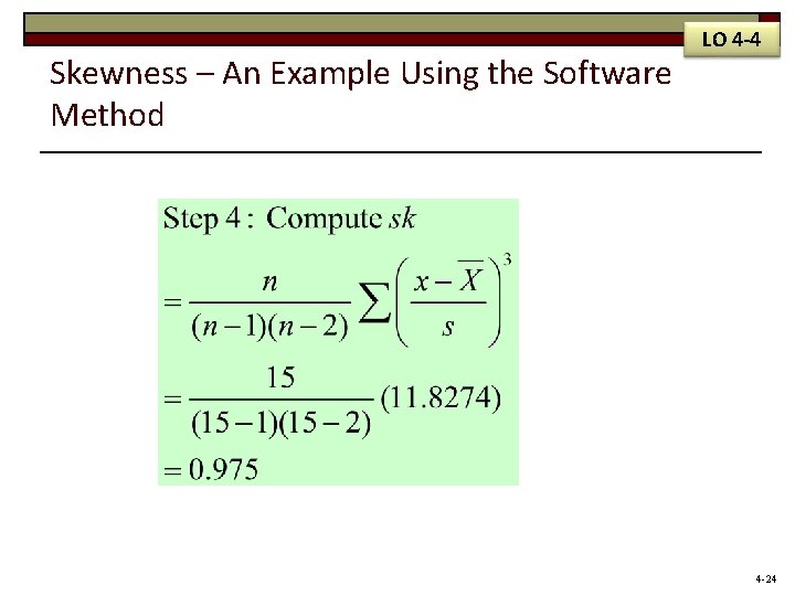 Skewness – An Example Using the Software Method LO 4 -4 4 -24 