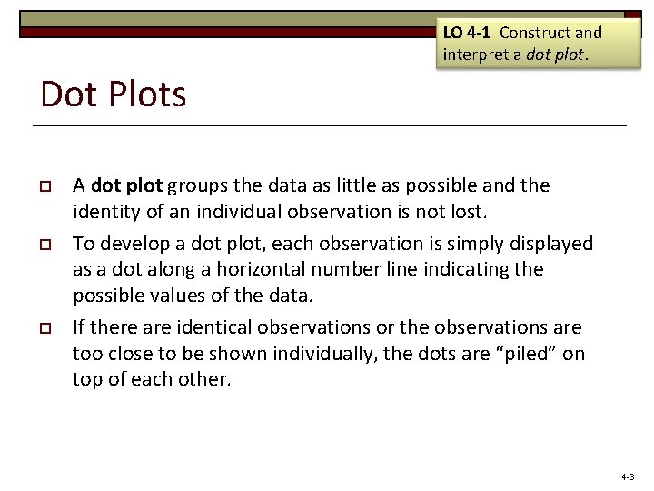 LO 4 -1 Construct and interpret a dot plot. Dot Plots o o o