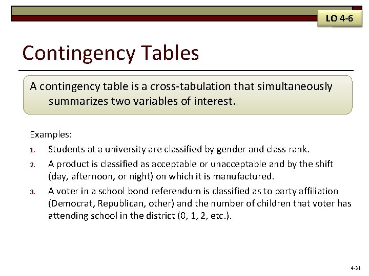 LOLO 4 -6 Contingency Tables A contingency table is a cross-tabulation that simultaneously summarizes